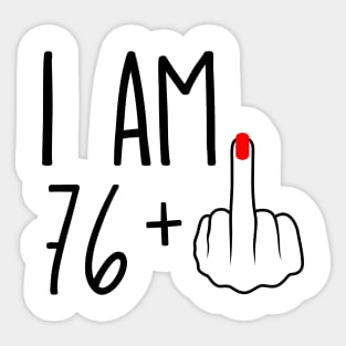 I Am 76 Plus 1 Middle Finger For A 77th Birthday Sticker